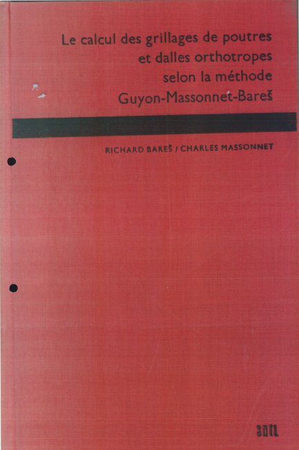 Le calcul des grillages de poutres et dalles orthotropes selon la méthode Guyon-Massonnet-Bareš (spoluautor Ch. Massonnet)