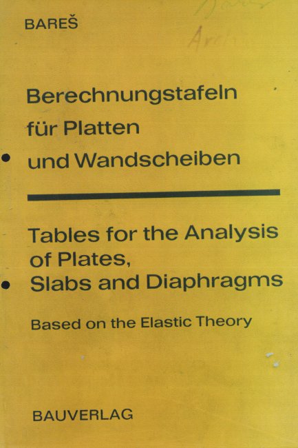 Berechnungstafeln fuer Platten und Wandscheiben / Tables for the Analysis of Plates, Slabs and Diaphragms Based on the Elastic Theory - 2. erweiterte Auflage